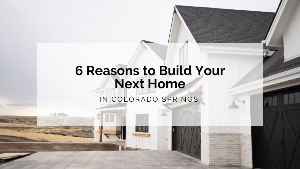 Top Reasons to Build Your Next Home in Colorado Springs