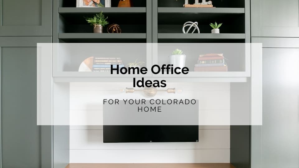 Home Office Ideas for Your Colorado Custom Home